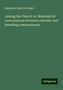 Alexander Balloch Grosart: Joining the Church; or, Materials for conversations between a minister and intending communicants, Buch