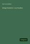 Karl Von Ledebur: Ledebur, K: König Friedrich I. von Preußen, Buch