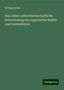 Philipp Spiller: Das Leben: naturwissenschaftliche Entwickelung des organischen Seelen- und Geisteslebens, Buch