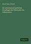 Eduard Oskar Schmidt: Die naturwissenschaftlichen Grundlagen der Philosophie des Unbewussten, Buch