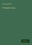 David Jayne Hill: Hill, D: Washington Irving, Buch