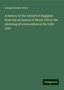 George Gresley Perry: A history of the Church of England: from the accession of Henry VIII to the silencing of convocation in the 18th cent, Buch