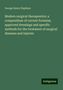 George Henry Napheys: Modern surgical therapeutics: a compendium of current formulæ, approved dressings and specific methods for the treatment of surgical diseases and injuries, Buch