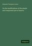 Benjamin Thompson Lowne: On the modifications of the simple and compound eyes of insects, Buch