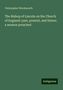 Christopher Wordsworth: The Bishop of Lincoln on the Church of England: past, present, and future: a sermon preached, Buch