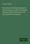 Richard Challoner: The Catholic Christian instructed in the sacraments, sacrifice, ceremonies, and observances of the church. By way of question and answer, Buch