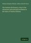 William Adolphus Wheeler: The Dickens dictionary; a key to the characters and principal incidents in the tales of Charles Dickens, Buch