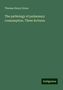 Thomas Henry Green: The pathology of pulmonary consumption. Three lectures, Buch