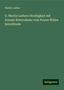 Martin Luther (1483-1546): D. Martin Luthers Streitigkeit mit Erasmo Roterodamo vom freyen Willen betreffende, Buch