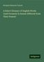 Richard Chenevix Trench: A Select Glossary of English Words Used Formerly in Senses Different from Their Present, Buch