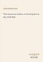 Text: Annie Heloise Abel, "The American Indian as Participant in the Civil War", darunter Logo: ANTIQUUM NOVUM. Beige Hintergrund., Buch