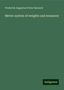 Frederick Augustus Porter Barnard: Metric system of weights and measures, Buch