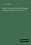 A. C. L. Carlleyle: Report of tours in the central Doab an Gorakhpur in 1874-75 and 1875-76, Buch