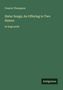 Titel: "Sister Songs; An Offering to Two Sisters". Autor: Francis Thompson. Am unteren Rand steht "Antigonos". Grüner Hintergrund., Buch