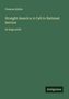 Oben steht "Frances Kellor", darunter "Straight America; A Call to National Service" und "in large print". Unten "Antigonos"., Buch