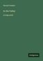 Harold Frederic, In the Valley, in large print. Ein minimalistisches Design mit grünem Hintergrund und kleinem Logo: Antigonos., Buch