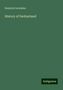 Heinrich Zschokke: Zschokke, H: History of Switzerland, Buch