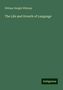 William Dwight Whitney: The Life and Growth of Language, Buch