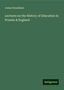 James Donaldson: Lectures on the History of Education in Prussia & England, Buch