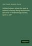 John Tweedy: William Pulteney Alison: his work in relation to Harvey: being the Harveian discourse to the Edinburgh Society, April 12, 1877, Buch