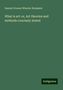 Samuel Greene Wheeler Benjamin: What is art: or, Art theories and methods concisely stated, Buch