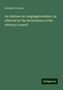 Richard S. Storrs: An Address on congregationalism, as affected by the declarations of the advisory council, Buch