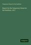 Temporary Home for the Destitute: Report for the Temporary Home for the Destitute, 1877, Buch