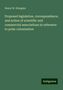 Henry W. Howgate: Proposed legislation, correspondence, and action of scientific and commercial associations in reference to polar colonization, Buch