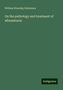 William Howship Dickinson: On the pathology and treatment of albuminuria, Buch