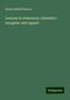 Henry Enfield Roscoe: Roscoe, H: Lessons in elementary chemistry: inorganic and or, Buch