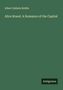Albert Gallatin Riddle: Alice Brand. A Romance of the Capital, Buch