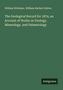 William Whitaker: The Geological Record for 1874, an Account of Works on Geology, Mineralogy, and Palaentology, Buch