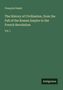 François Guizot: The History of Civilization, from the Fall of the Roman Empire to the French Revolution, Buch
