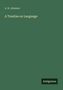 A. B. Johnson: A Treatise on Language, Buch