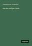 Constantin Von Tischendorf: Aus dem heiligen Lande, Buch, Buch