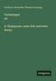 "Friedrich Alexander Theodor Kreyssig. Vorlesungen über Shakspeare, seine Zeit und seine Werke. Unten rechts 'Antigonos'."