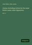 John Wade: Wade, J: Junius: Including Letters by the same Writer under, Buch