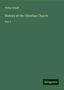Philip Schaff: History of the Christian Church, Buch