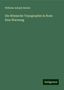 Wilhelm Adolph Becker: Die Römische Topographie in Rom: Eine Warnung, Buch