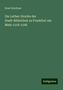 Ernst Kelchner: Die Luther-Drucke der Stadt-Bibliothek zu Frankfurt am Main 1518-1546, Buch