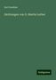 Karl Goedeke: Goedeke, K: Dichtungen von D. Martin Luther, Buch