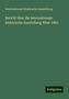 Internationale Elektrische Ausstellung: Bericht über die Internationale Elektrische Ausstellung Wien 1883, Buch