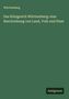 Württemberg: Das Königreich Württemberg: eine Beschriebung von Land, Volk und Staat, Buch