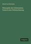 Eduard Von Hartmann: Philosophie des Unbewussten: Versuch einer Weltanschauung, Buch