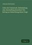 Johannes Emil Kuntze: Ueber die Todesstrafe. Beibehaltung oder Abschaffung derselben? Ein Beitrag zur Beleuchtung dieser Frage, Buch