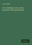 Johann Möller: Möller, J: Der vertheidigte Luther, das ist, gründliche Wide, Buch
