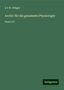 E. F. W. Pflüger: Pflüger, E: Archiv für die gesammte Physiologie, Buch