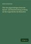 Robert Schweichel: Über den gegenwärtigen Stand der Sprach- und Naturforschung in Bezug auf die Urgeschichte des Menschen, Buch