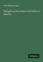 John William Draper: Draper, J: Thoughts on the Future Civil Policy of America, Buch