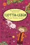 Alice Pantermüller: Mein Lotta-Leben (21). Sei kein Trottel, Axolotl, Buch